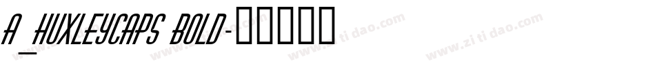 a_HuxleyCaps Bold字体转换